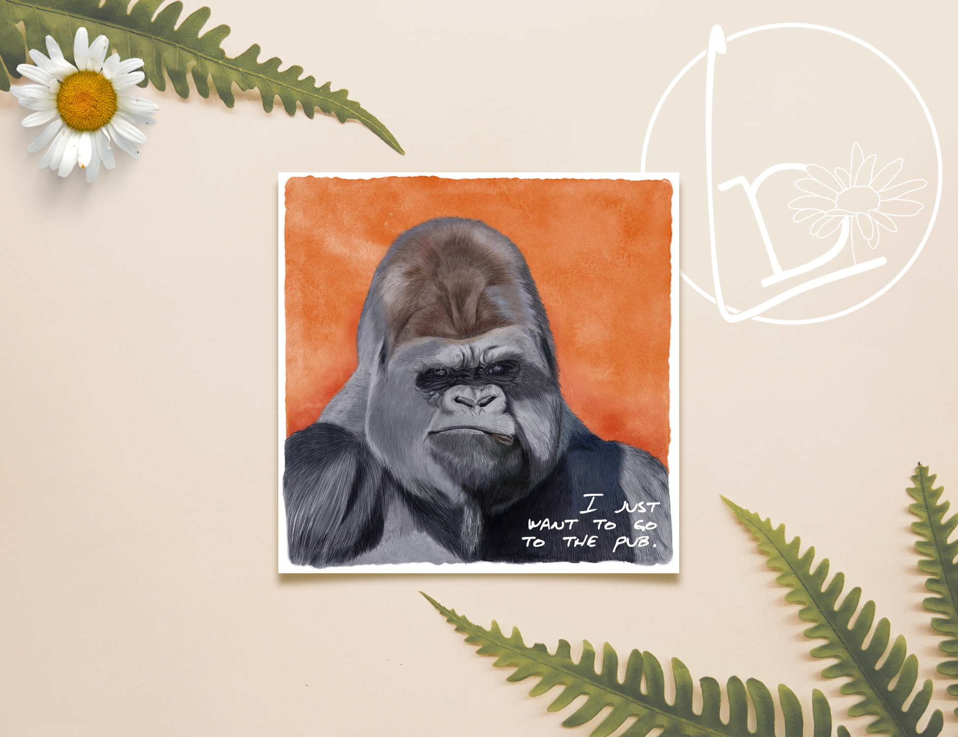 Illustration of a gorilla looking directly at you. His expression is grumpy, and the caption reads "I just want to go to the pub."